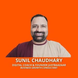 Sunil Chaudhary Digital Coach Founder JustBaazaar Suniltams Guruji
