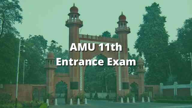AMU 11th Entrance Exam Syllabus Test Date