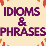 Idioms and Phrases for Daily Life usage English Conversations