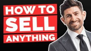 How to Sell Anything to Anyone Sales Tips