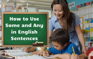 How to Use Some and Any in English Sentences