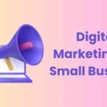 Digital Marketing For Small Business - Complete Guide