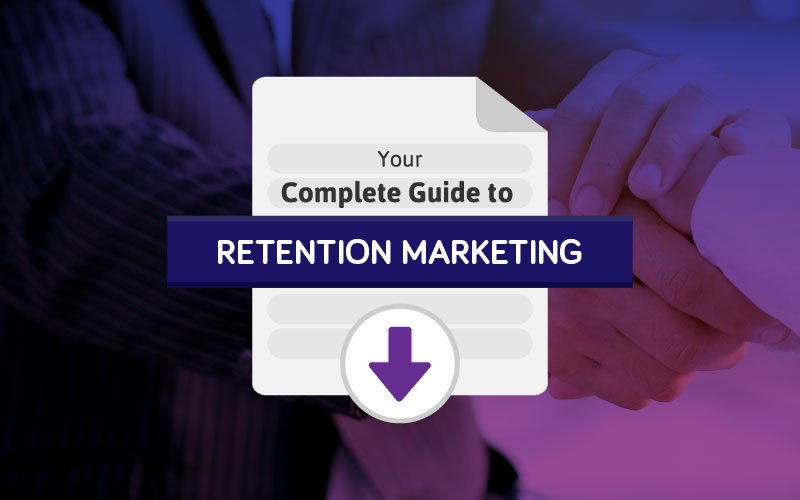Your Complete Guide to Retention Marketing