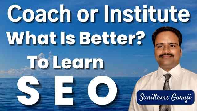 To Learn SEO Coach or Institute What is Better