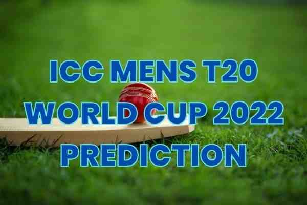 ICC Mens t20 world cup 2022 Prediction