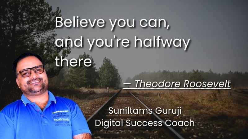 2. "Believe you can, and you're halfway there." —Theodore Roosevelt Top 17 Motivational Quotes of All Time