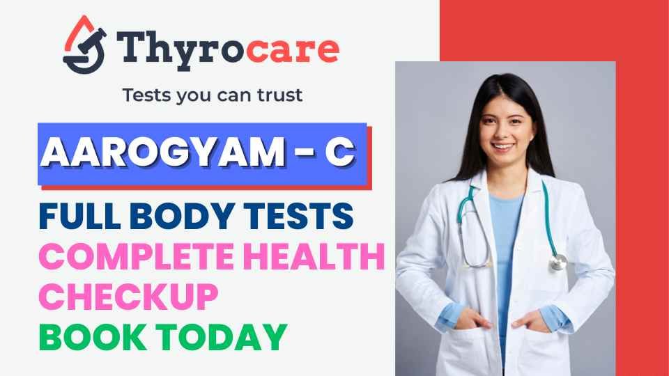 Thyrocare Aarogyam C: Your Key to Complete Health Checkup b a d Make Female x Packages Full Body Tests By Thyrocare