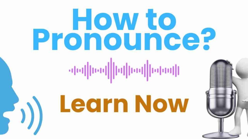 Pronounce Pronunciation