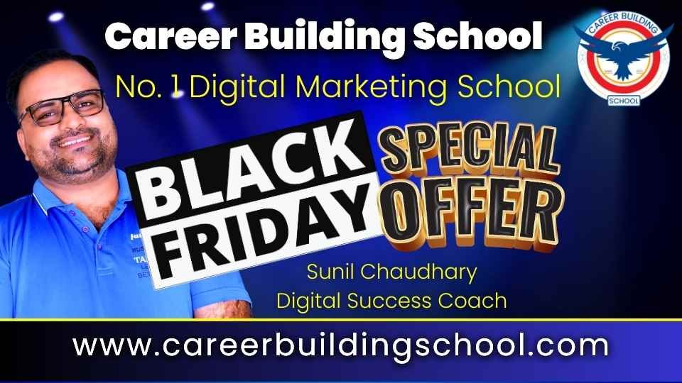 Special Black Friday Offer from Sunil Chaudhary, the Leading Digital Success Coach in India Digital Marketing Course Black Friday Offer