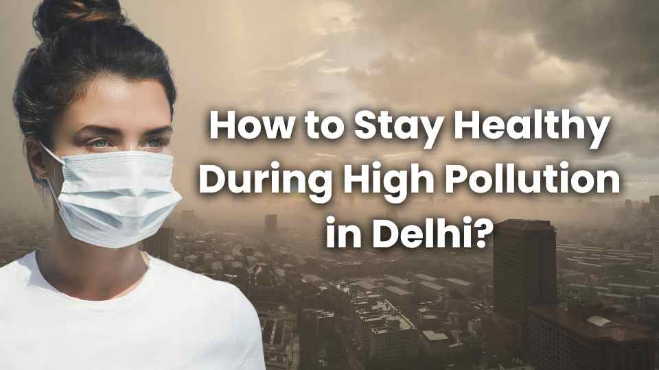 How to Stay Healthy During High Pollution in Delhi? Tips Mask Oxygen Index North India Health Air Breathing Problem