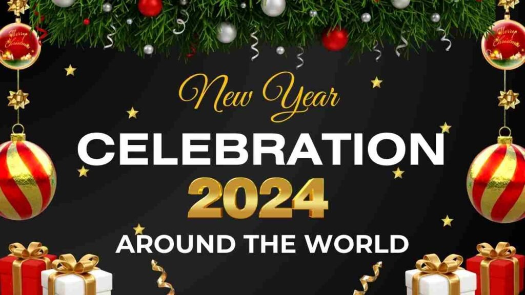 How to Celebrate New Year 2024 Ideas from The World Goa London Canada Japan India United Kingdom USA Dubai Italy Tips methods Ways People