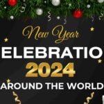 How to Celebrate New Year 2024 Ideas from The World Goa London Canada Japan India United Kingdom USA Dubai Italy Tips methods Ways People