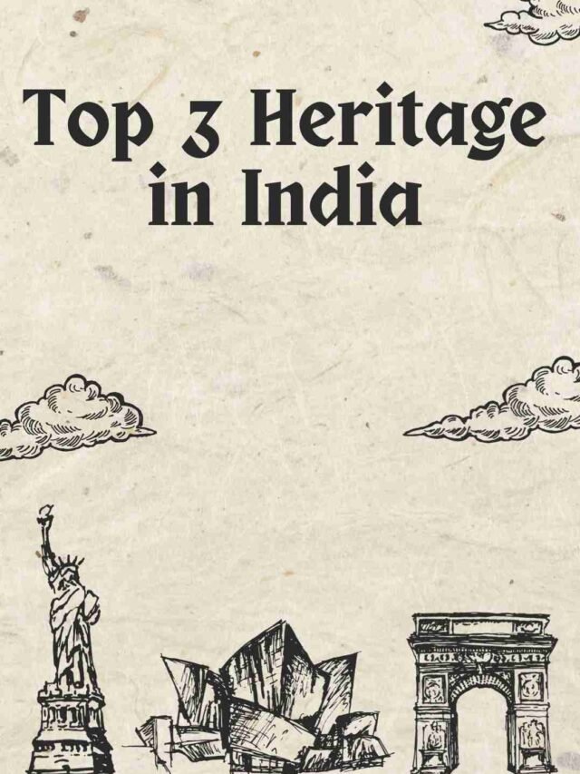 Top 3 Heritage in India