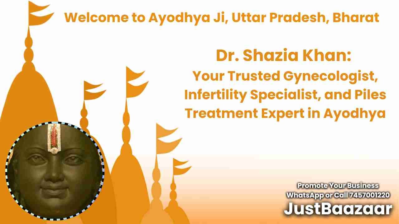 Dr. Shazia Khan: Your Trusted Gynecologist, Infertility Specialist, and Piles Treatment Expert in Ayodhya