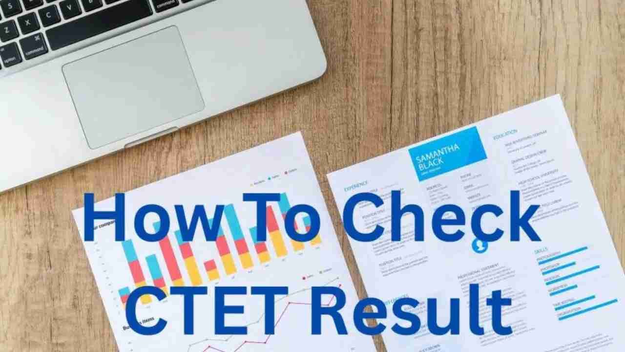 Exciting CTET Result 2024 Live Update, How To Check, Cut-off marks And Know More Here In Hindi