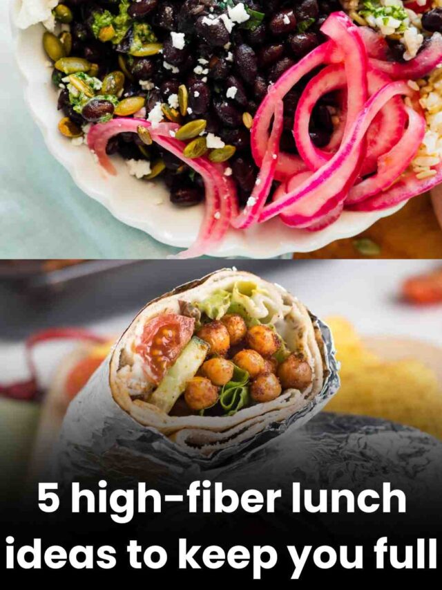 5 high-fiber lunch ideas to keep you full