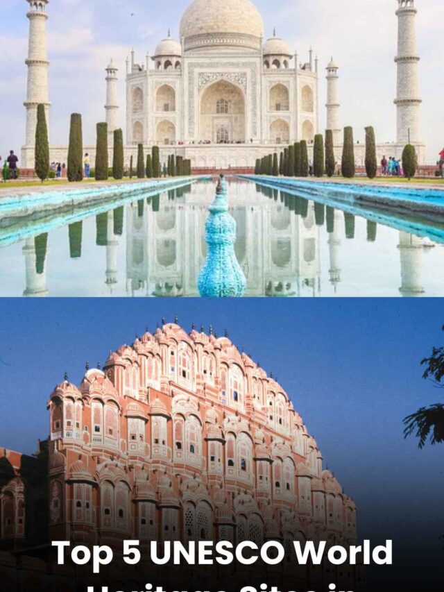 Top 5 UNESCO World Heritage Sites in
India