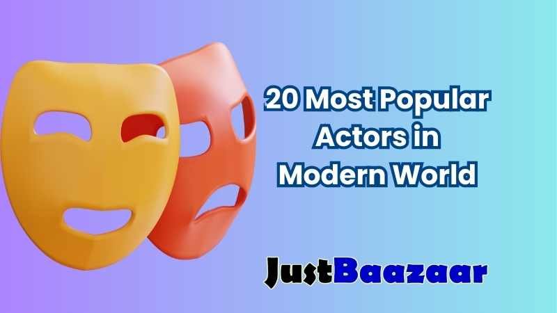 Top 20 Most Popular Actors in Modern World with Biographies