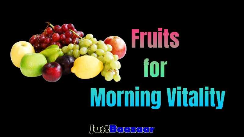 Fruits for Morning Vitality