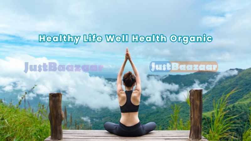 Healthy Life Well Health Organic