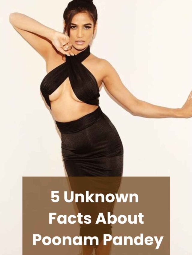 5 Unknown Facts About Poonam Pandey