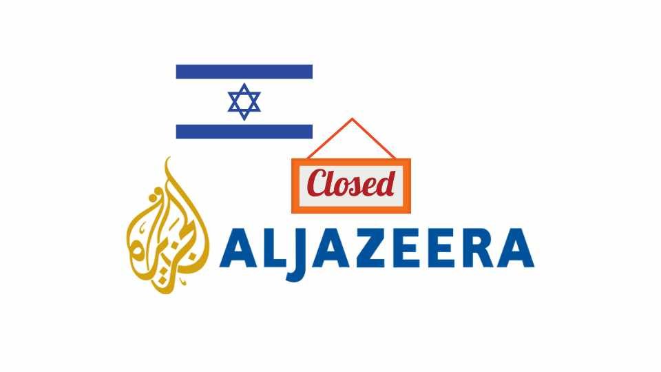 Israel's Closure of Al Jazeera Condemned as a Dangerous Attack on Press Freedom