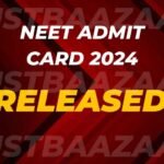 NEET (UG) – 2024: Admit Cards Released