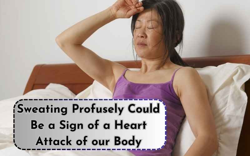 Sweating Profusely Could Be a Sign of a Heart Attack of our Body