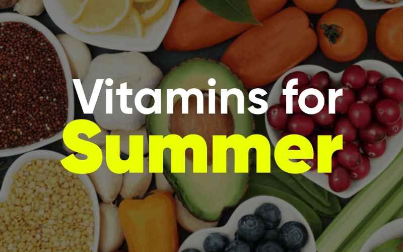 Essential Vitamins for the Summer Season