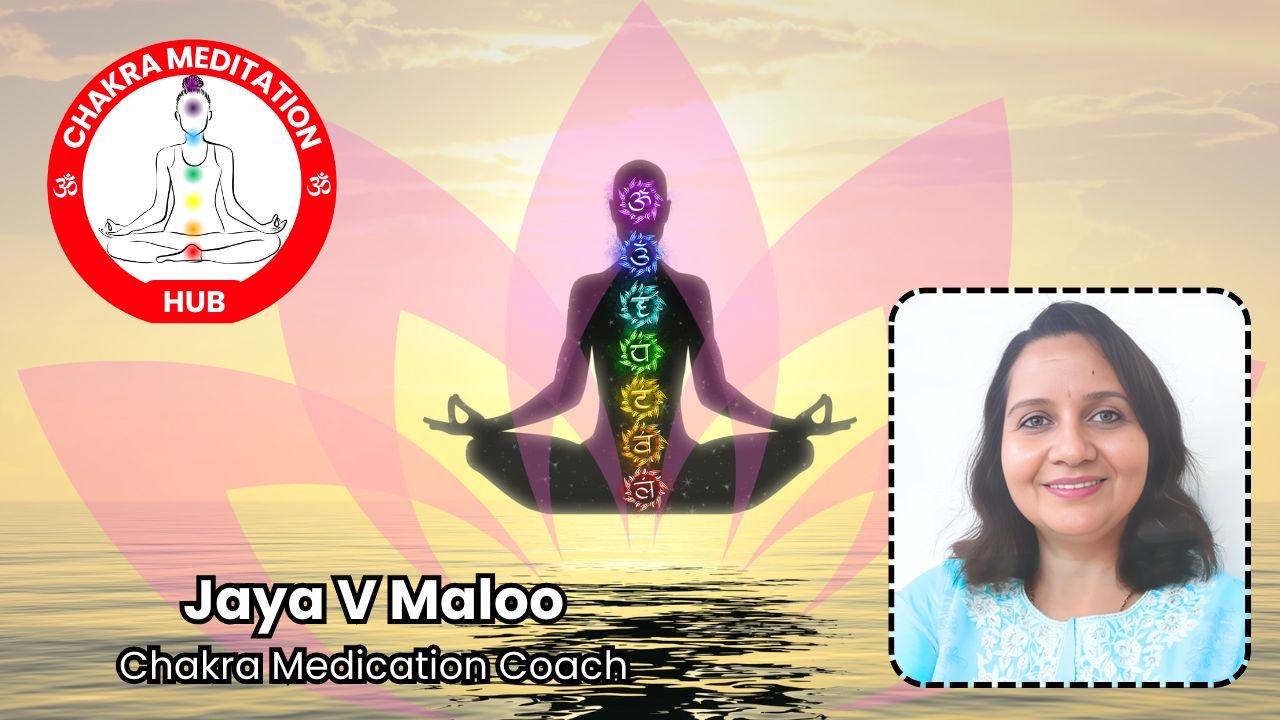 Unlocking Your Inner Harmony: Why Jaya V Maloo is India's Premier Chakra Meditation Coach