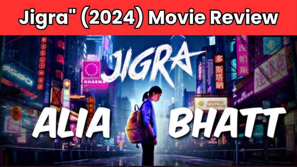 Jigra (2024) Movie Review | Alia Bhatt's Thrilling Transformation in Action