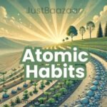 Atomic Habits: A Blueprint for Transforming Your Life Through Tiny Changes