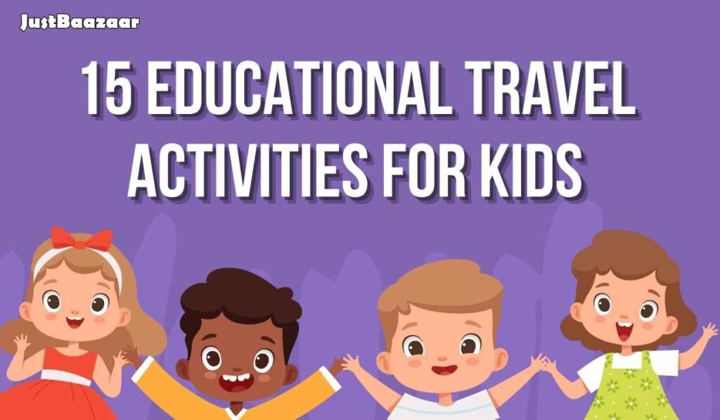 15 Educational Travel Activities for Kids | Fun & Learning Ideas