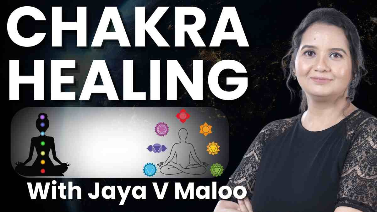 chakra Healing with Jaya V Maloo Top Chakra Healer in India