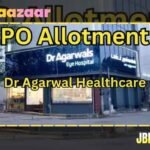 Dr Agarwal Healthcare IPO Allotment Status & Listing Date