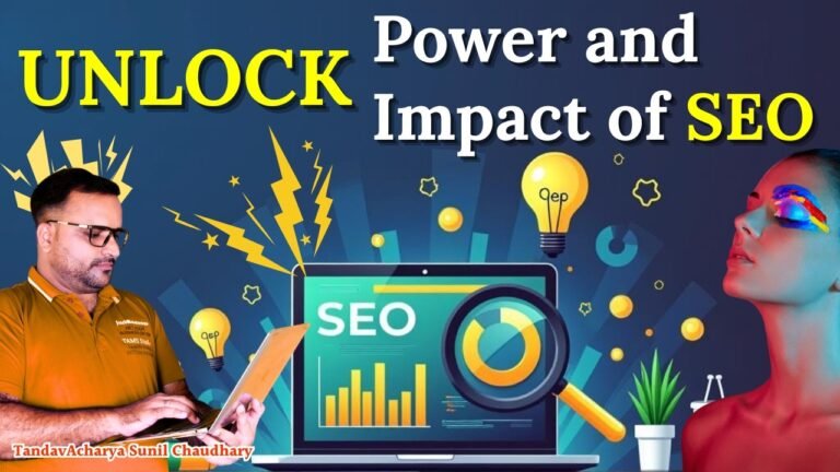 Unlock the Power and Impact of SEO - TandavAcharya Sunil Chaudhary